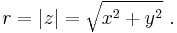  r = |z| = \sqrt{x^2 %2B y^2} \ . 