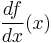 \frac{d f}{d x}(x)