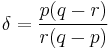 \delta=\frac{p(q-r)}{r(q-p)}