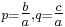 \scriptstyle p=\tfrac{b}{a}, q=\tfrac{c}{a}\!