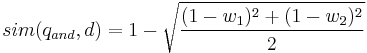 sim(q_{and},d)=1-\sqrt{\frac{(1-w_1)^2%2B(1-w_2)^2}{2}}