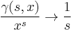  \frac{\gamma(s,x)}{x^s} \rightarrow \frac 1 s