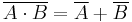 \overline{A \cdot B} = \overline {A} %2B \overline {B}