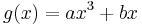  g(x) = ax^3%2Bbx