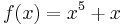 f(x)=x^5%2Bx\,