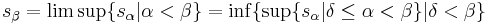 s_{\beta} = \limsup\{s_{\alpha}| \alpha < \beta\} = \inf \{ \sup\{s_{\alpha}| \delta \leq \alpha < \beta\} | \delta < \beta\} \,