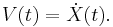 V(t) = \dot{X} (t). 