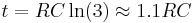 t = RC\ln(3) \approx 1.1
 RC