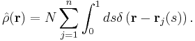 
\hat{\rho} (\mathbf{r}) = N \sum_{j=1}^n \int_0^1 ds 
\delta \left( \mathbf{r} - \mathbf{r}_j (s) \right).
