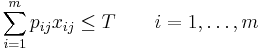  \sum_{i=1}^m p_{ij}x_{ij} \leq T \qquad i=1, \ldots, m