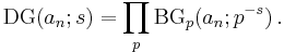 \operatorname{DG}(a_n;s)=\prod_{p} \operatorname{BG}_p(a_n;p^{-s})\,.