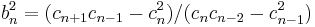 b_n^2=(c_{n%2B1}c_{n-1}-c_n^2)/(c_nc_{n-2}-c_{n-1}^2)