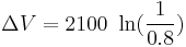 \Delta{V} =  2100\ \ln(\frac{1}{0.8})\,