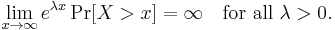 
\lim_{x \to \infty} e^{\lambda x}\Pr[X>x] = \infty \quad \mbox{for all } \lambda>0.\,
