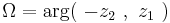 \Omega= \operatorname{arg}(\ -z_2\ ,\ z_1\ )