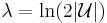 \lambda = \ln (2|\mathcal U|)