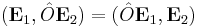 (\mathbf{E}_1, \hat{O} \mathbf{E}_2) = (\hat{O} \mathbf{E}_1, \mathbf{E}_2)