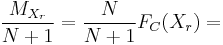\frac{M_{X_r}}{N%2B1}=\frac N{N%2B1}F_C(X_r)=