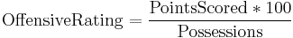 \mathrm{Offensive Rating} = \frac{\mathrm{Points Scored*100}}{\mathrm{Possessions}}