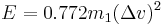 E = 0.772 m_1(\Delta v)^2