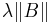 \lambda \|B\|