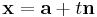  \mathbf{x} = \mathbf{a} %2B t\mathbf{n}