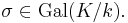 \sigma \in \operatorname{Gal}(K/k).