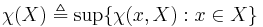 \chi(X)\triangleq\sup\{\chi(x,X):x\in X\}\,