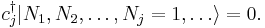  c_j^\dagger | N_1, N_2, \dots, N_j = 1, \dots \rangle = 0. 