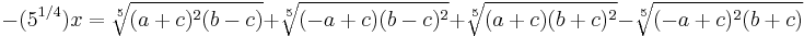 -(5^{1/4})x = \sqrt[5]{(a%2Bc)^2(b-c)} %2B \sqrt[5]{(-a%2Bc)(b-c)^2} %2B \sqrt[5]{(a%2Bc)(b%2Bc)^2} - \sqrt[5]{(-a%2Bc)^2(b%2Bc)} 