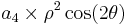 a_4\times \rho^2 \cos(2\theta)