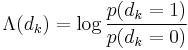 \Lambda(d_k)=\log\frac{p(d_k=1)}{p(d_k=0)}