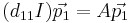  (d_{11}I)\vec{p_1} = A\vec{p_1} 