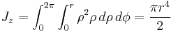 J_z = \int_0^{2\pi} \int_0^r \rho^2 \rho\, d\rho\, d\phi = \frac{\pi r^4}{2}