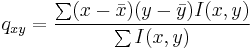 
q_{xy} = \frac{\sum (x-\bar{x})(y-\bar{y}) I(x,y)}{\sum I(x,y)}
