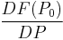 \frac{DF(P_0)}{DP}