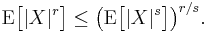 \operatorname{E}\bigl[|X|^r\bigr]\le\bigl(\operatorname{E}\bigl[|X|^s\bigr]\bigr)^{r/s}.