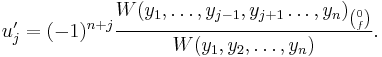 u'_j=(-1)^{n%2Bj}\frac{W(y_1,\ldots,y_{j-1},y_{j%2B1}\ldots,y_n)_{0 \choose f}}{W(y_1,y_2,\ldots,y_n)}.