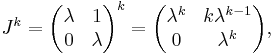 
J^k= \begin{pmatrix} \lambda & 1 \\ 0 & \lambda \end{pmatrix} ^k
=
\begin{pmatrix} \lambda^k & k\lambda^{k-1} \\ 0 & \lambda^k \end{pmatrix}, 
