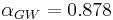 \alpha_{GW} = 0.878