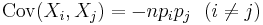 \textstyle {\mathrm{Cov}}(X_i,X_j) = - n p_i p_j~~(i\neq j)