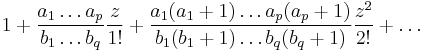 1 %2B \frac{a_1\dots a_p}{b_1\dots b_q}\frac{z}{1!} %2B \frac{a_1(a_1%2B1)\dots a_p(a_p%2B1)}{b_1(b_1%2B1)\dots b_q(b_q%2B1)}\frac{z^2}{2!}%2B\dots