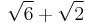 \sqrt{6}%2B\sqrt{2}