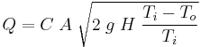 Q = C\; A\; \sqrt {2\;g\;H\;\frac{T_i - T_o}{T_i}}