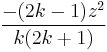 \frac{-(2k-1) z^2}{k (2k%2B1)}