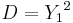 D = {Y_1}^2