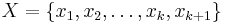 X=\{x_1,x_2,\dots,x_k,x_{k%2B1}\}