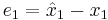 e_1 = \hat{x}_1 - x_1