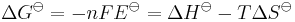 \Delta G^\ominus = -nFE^\ominus = \Delta H^\ominus - T\Delta S^\ominus\,