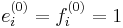 e_i^{(0)} = f_i^{(0)} = 1